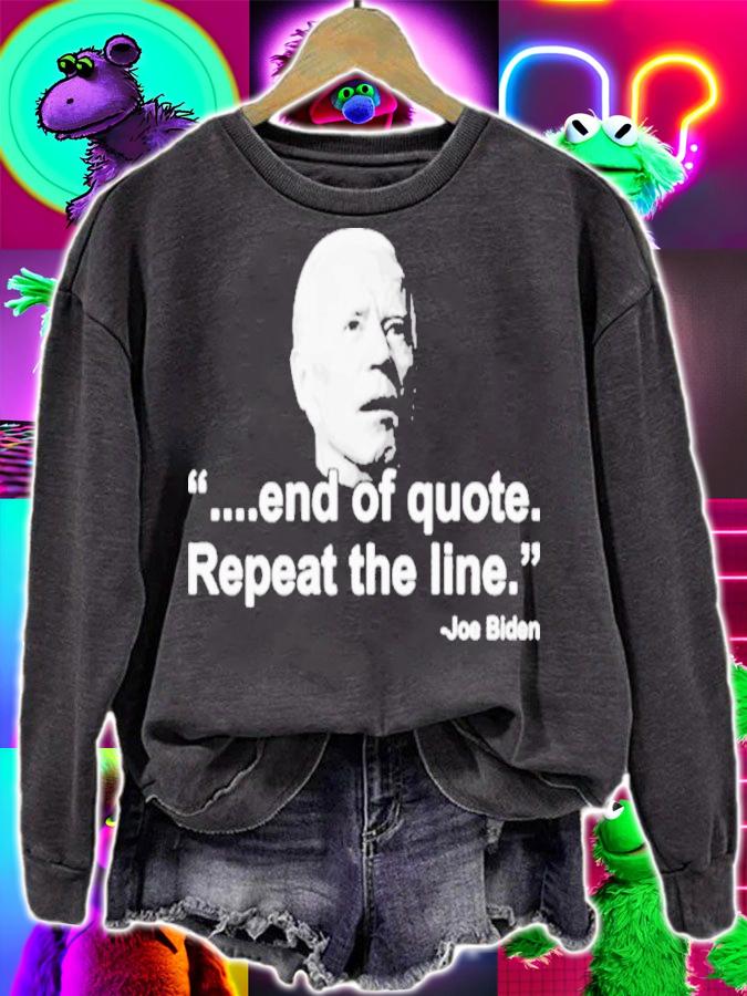 Joe Biden End Of Quote Repeat The Line Shirt t-shirt