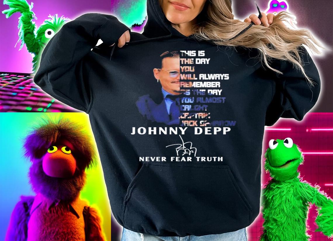 Johnny Depp This Is The Day You Will Always Remember As The Day Signatures Never Fear Truth T-Shirt t-shirt