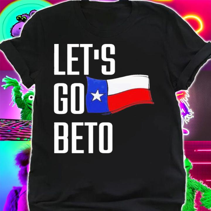 Let's Go Beto Flag Shirt t-shirt