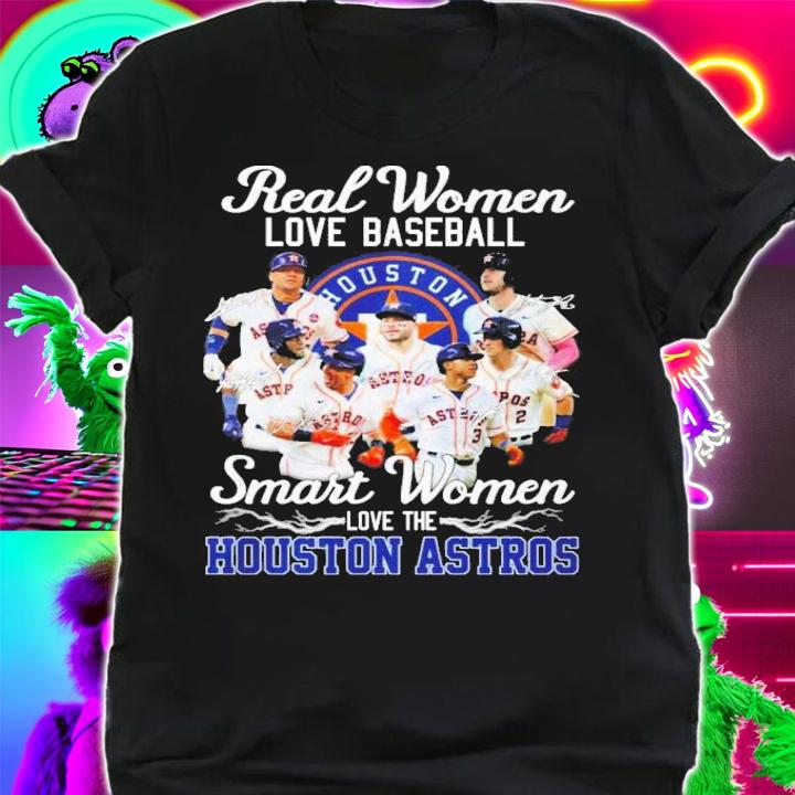Real Women Love Baseball Smart Women Love The Houston Astros Signatures T-Shirt t-shirt