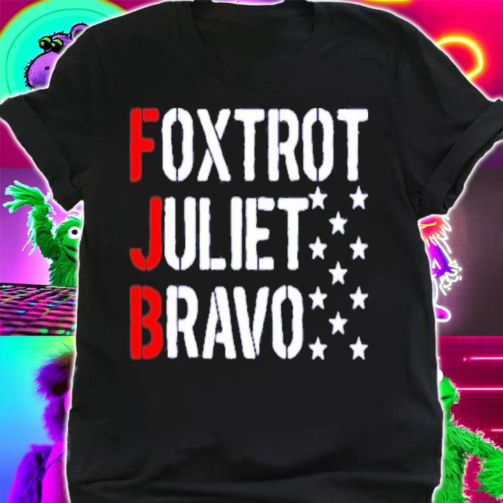 Official FJB Foxtrot Juliet Bravo Shirt t-shirt
