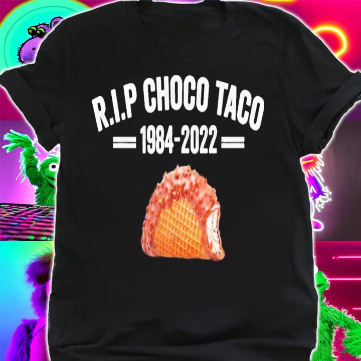 RIP Choco Taco 1984-2022 Goodbye Choco Taco T-Shirt t-shirt