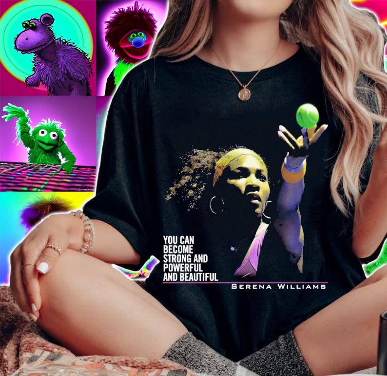 Serena Williams You Can Become Strong And Powerful And Beautiful T-Shirt t-shirt woman shirt
