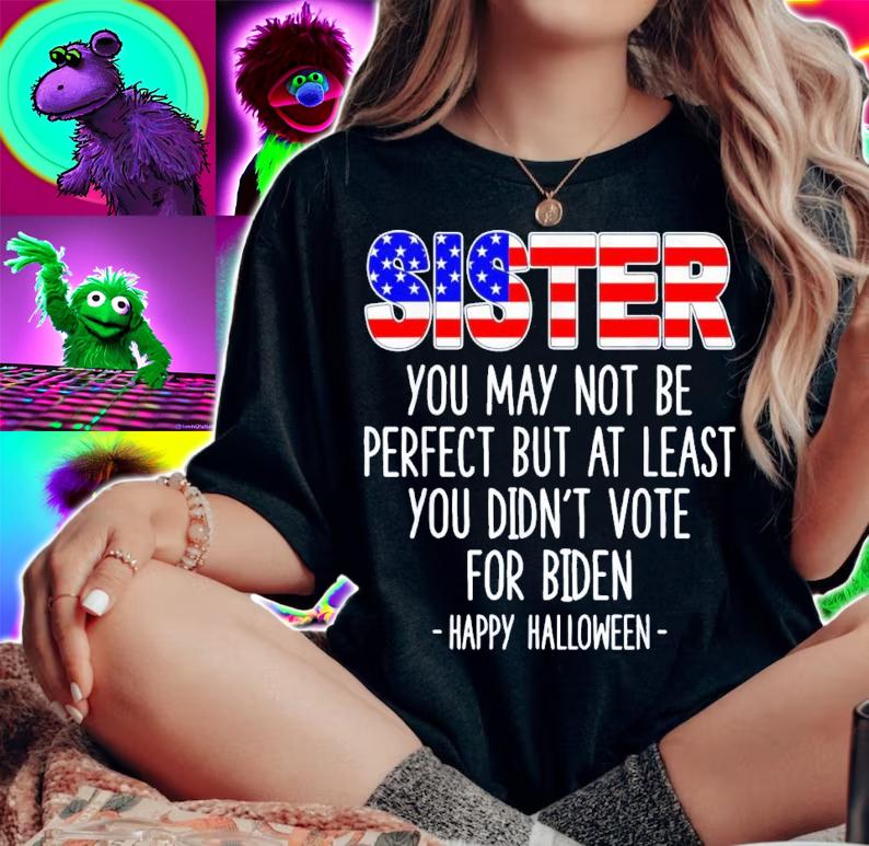 Sister You May Not Be Perfect But At Least You Didn't Vote For Biden Happy Halloween T-Shirt t-shirt woman shirt