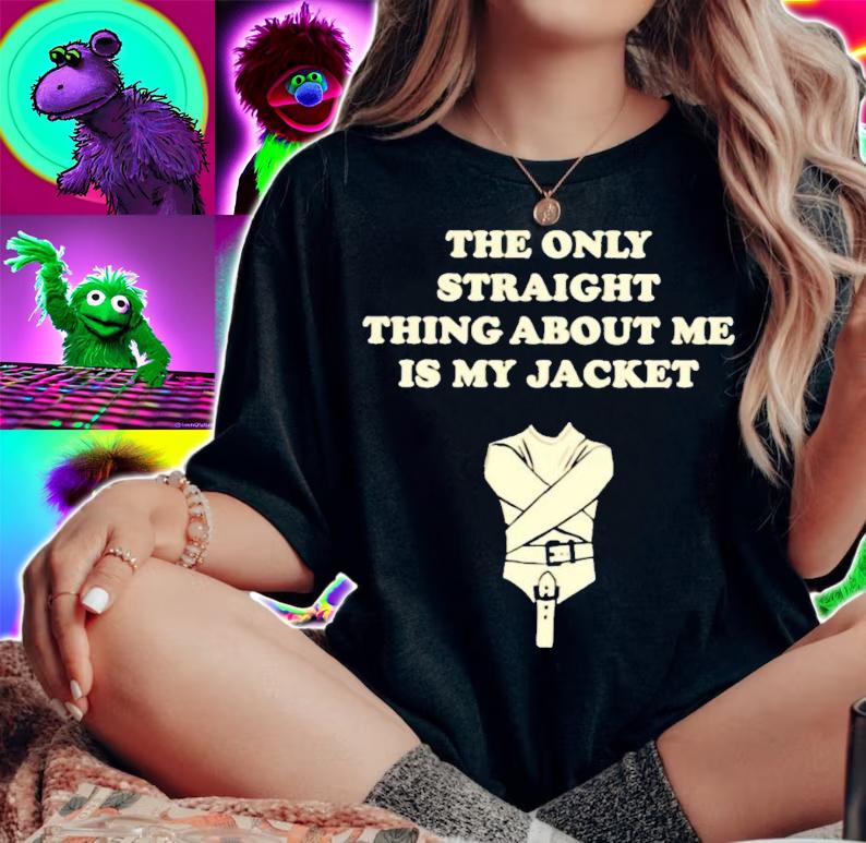 The only straight thing about me is my jacket shirt t-shirt woman shirt