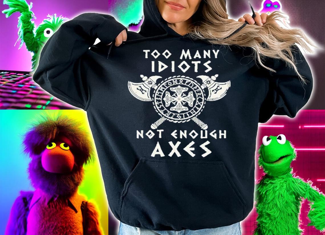 Too many idiots not enough axes Valhalla Viking shirt t-shirt