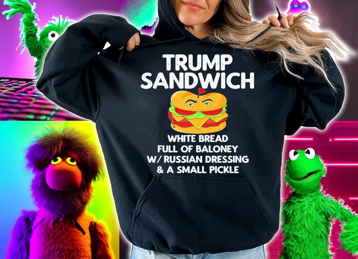 Trump Sandwich White Bread Full Of Baloney W Russian Dressing T-Shirt t-shirt hoodie