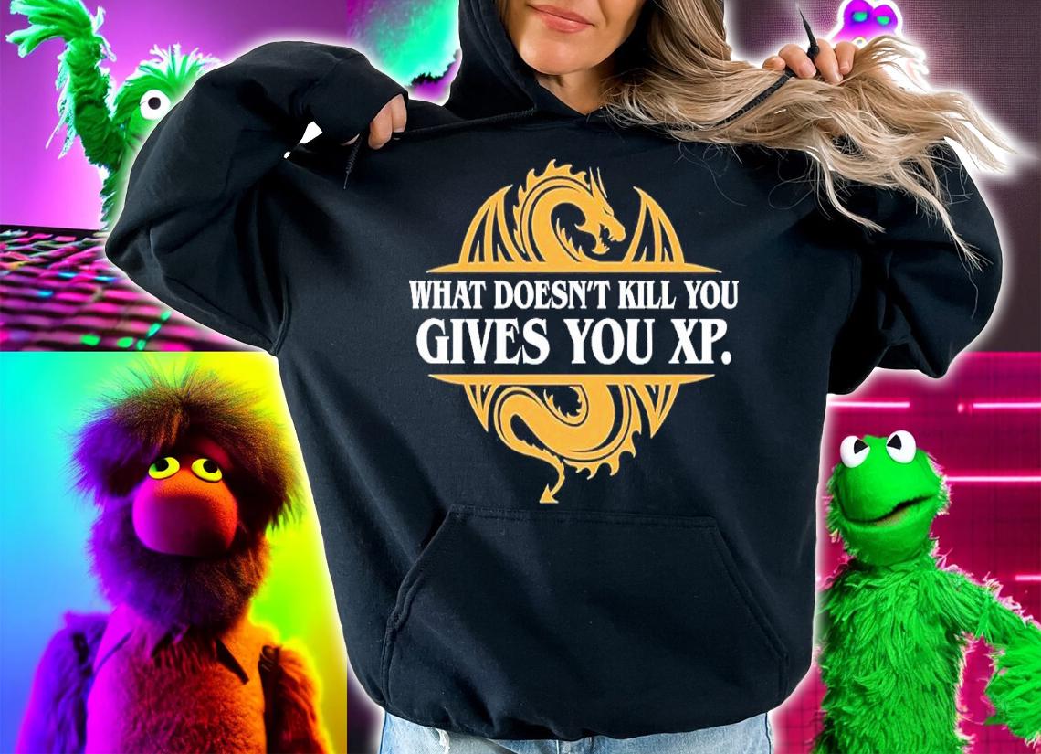 What doesn't kill you gives you xp shirt t-shirt