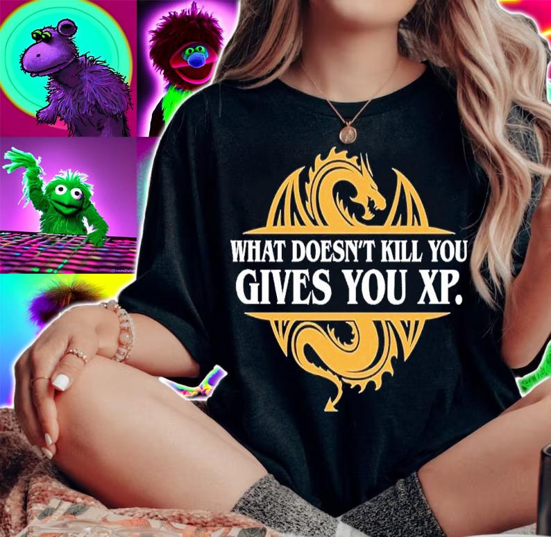 What doesn't kill you gives you xp shirt t-shirt