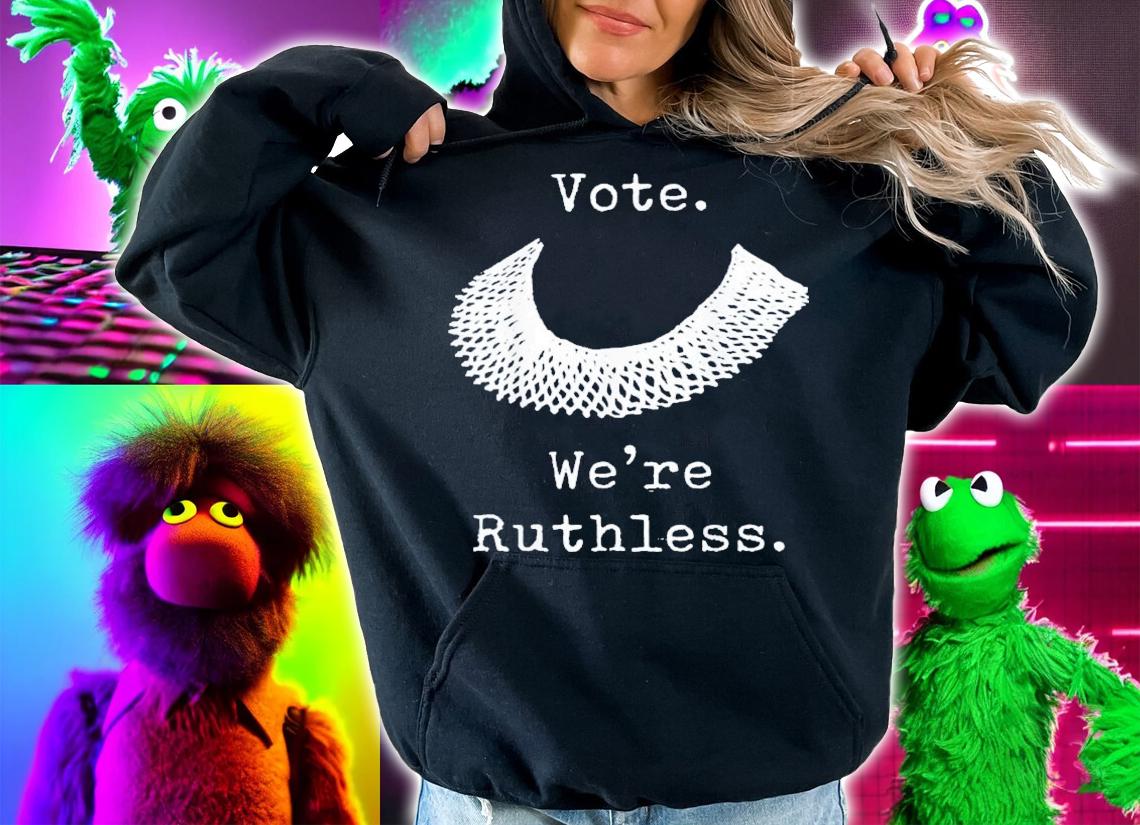 Vote We Are Ruthless Women's Rights Feminists Pro Choice T-Shirt t-shirt hoodie