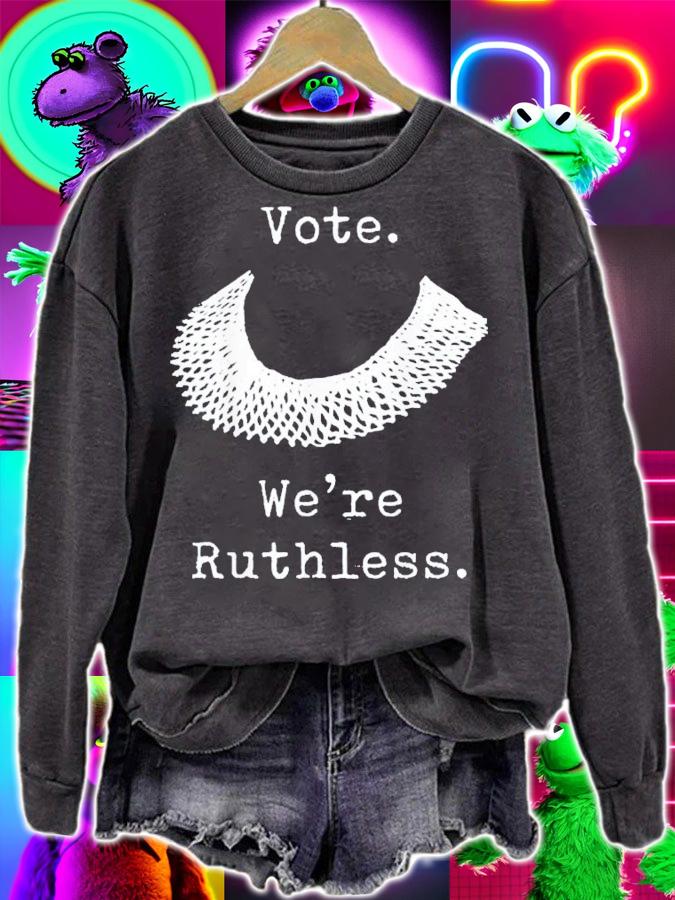 Vote We Are Ruthless Women's Rights Feminists Pro Choice T-Shirt t-shirt sweatshirt