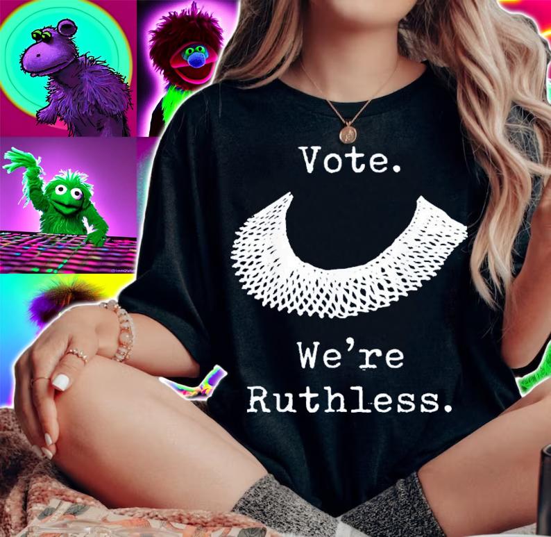 Vote We Are Ruthless Women's Rights Feminists Pro Choice T-Shirt t-shirt woman shirt