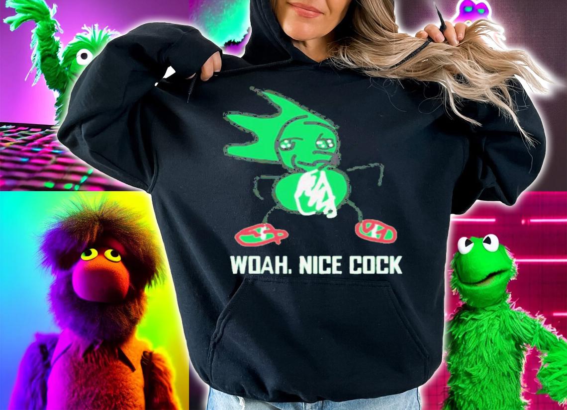 Woah Nice Cock Shirt t-shirt