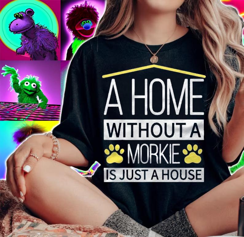 A Home Without A Morkie Is Just A House Shirt t-shirt woman shirt