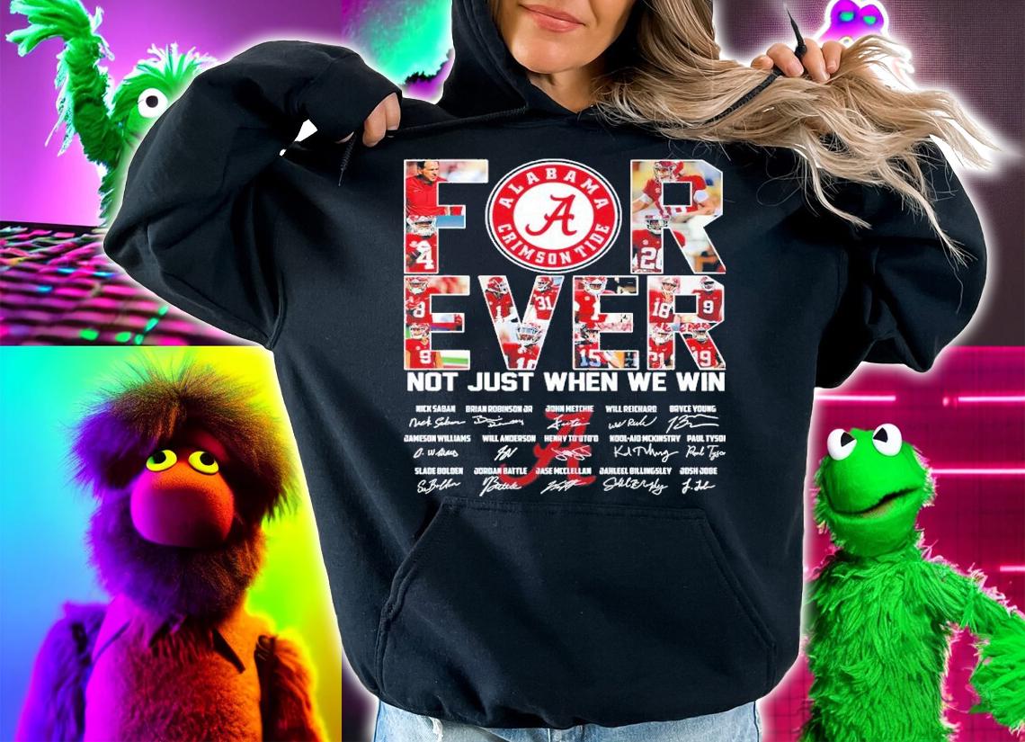 Alabama Crimson Tide Forever Not Just When We Win Signatures Shirt t-shirt