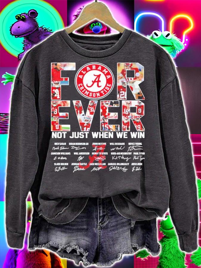 Alabama Crimson Tide Forever Not Just When We Win Signatures Shirt t-shirt