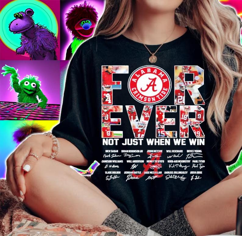 Alabama Crimson Tide Forever Not Just When We Win Signatures Shirt t-shirt