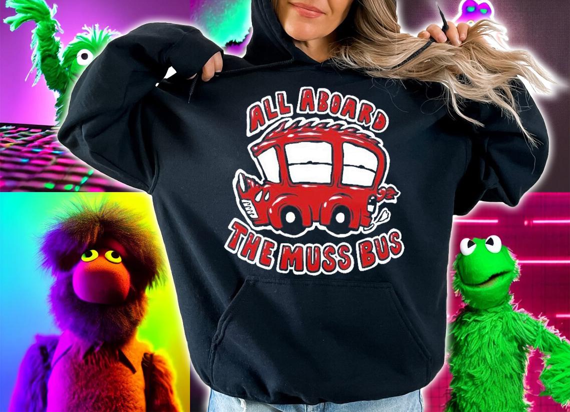 All Aboard The Muss Bus T-Shirt t-shirt