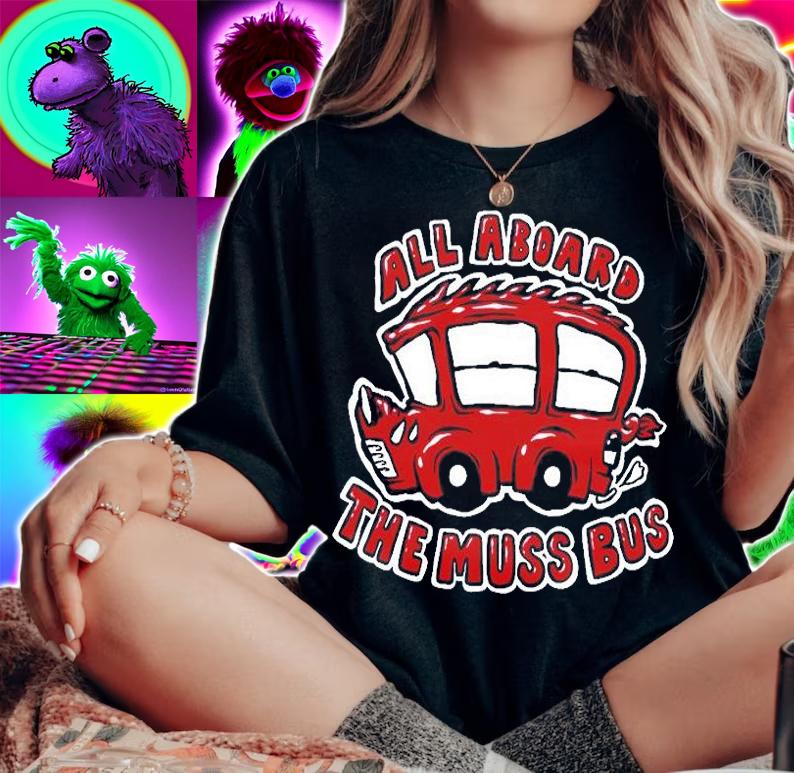All Aboard The Muss Bus T-Shirt t-shirt