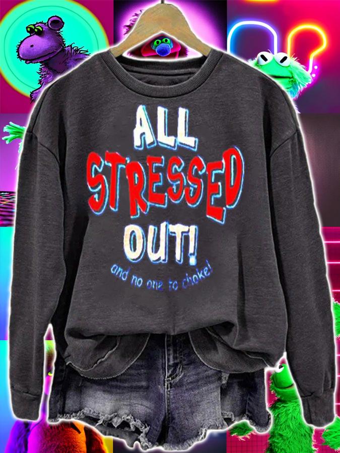 All Stressed Out And No One To Choke Shirt t-shirt sweatshirt
