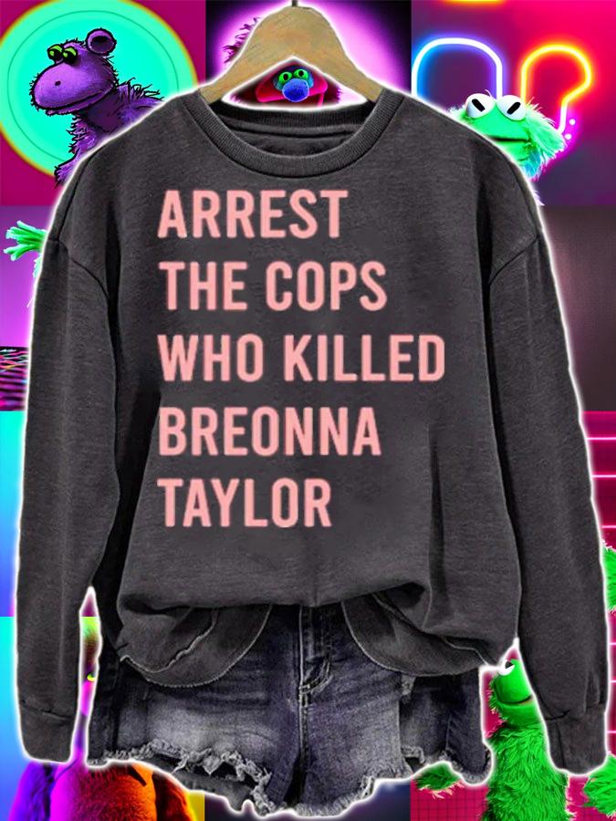 Arrest The Cops Who Killed Breonna Taylor Shirt t-shirt sweatshirt