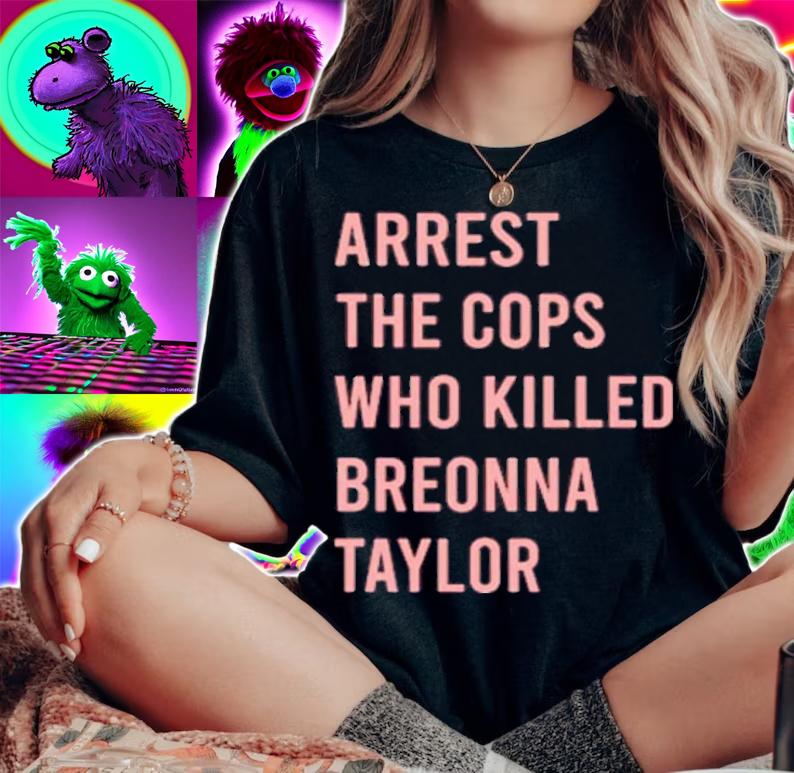 Arrest The Cops Who Killed Breonna Taylor Shirt t-shirt woman shirt
