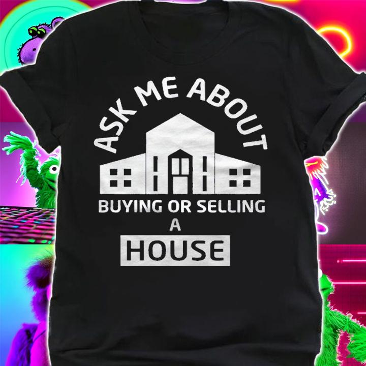 Ask Me About Buying Or Selling A House Real Estate Agent Shirt t-shirt