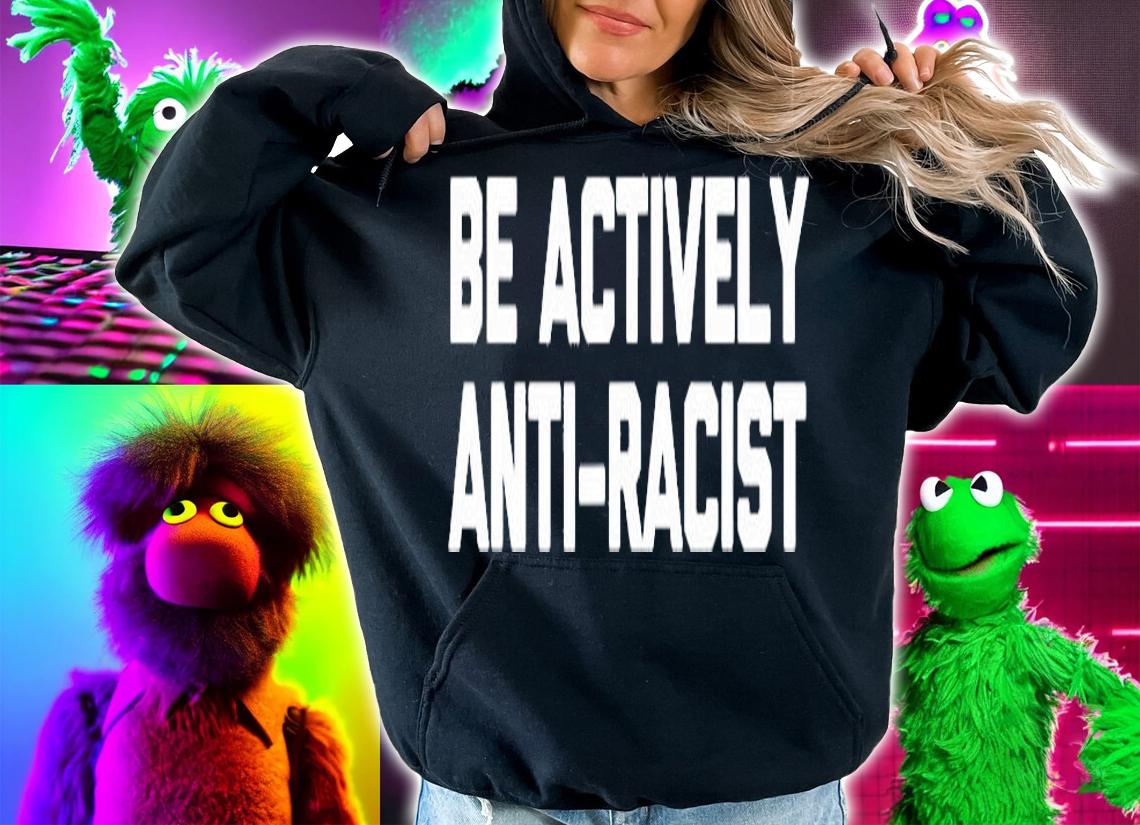 Be Actively Anti Racist T Shirt funny saying sarcastic cool T-Shirt t-shirt hoodie