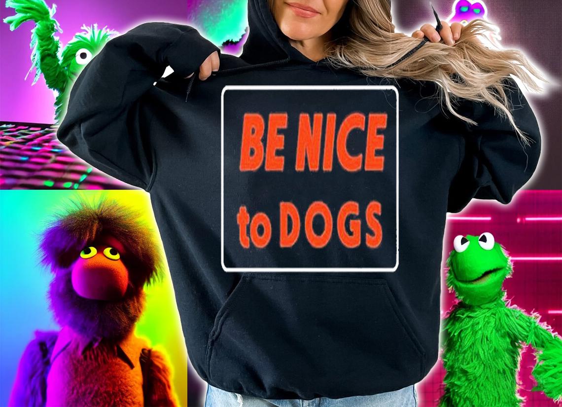 Be Nice To Dogs T-Shirt t-shirt