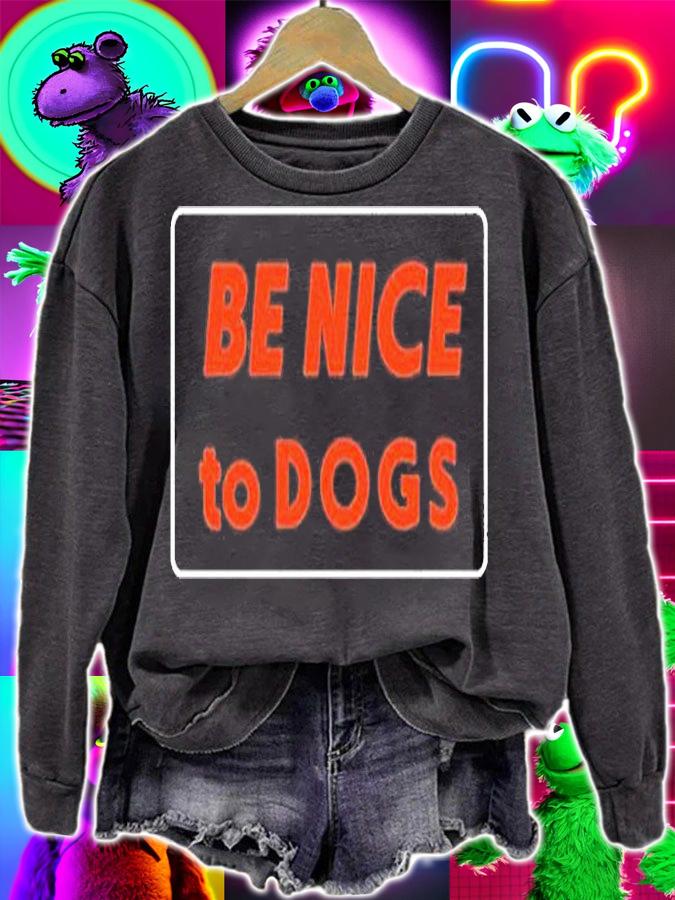 Be Nice To Dogs T-Shirt t-shirt