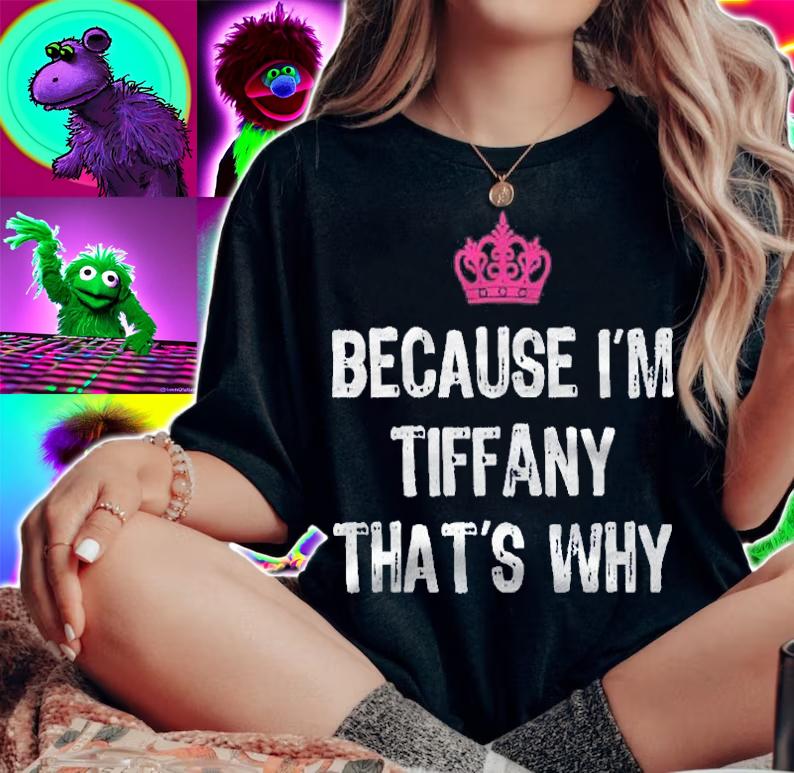 Because Im Tiffany Thats Why -Funny Womens Gift shirt t-shirt