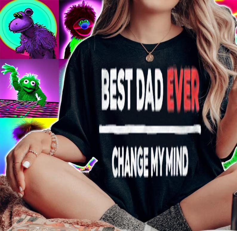 Best dad ever change my mind T-shirt t-shirt woman shirt