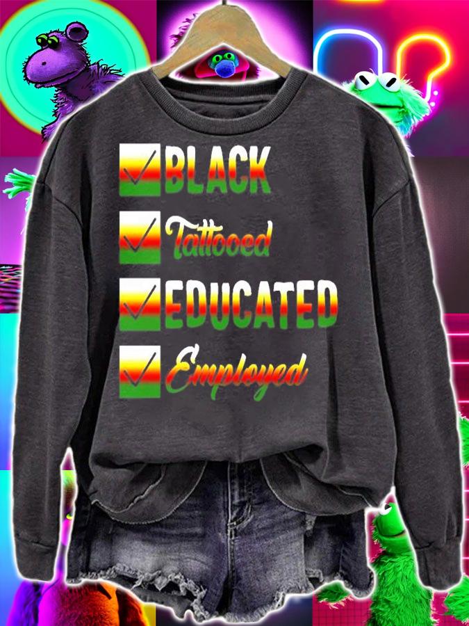 Black History Month, Black Tattooed Educated Employed T-Shirt t-shirt