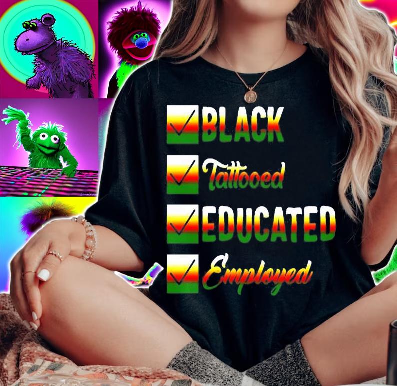 Black History Month, Black Tattooed Educated Employed T-Shirt t-shirt