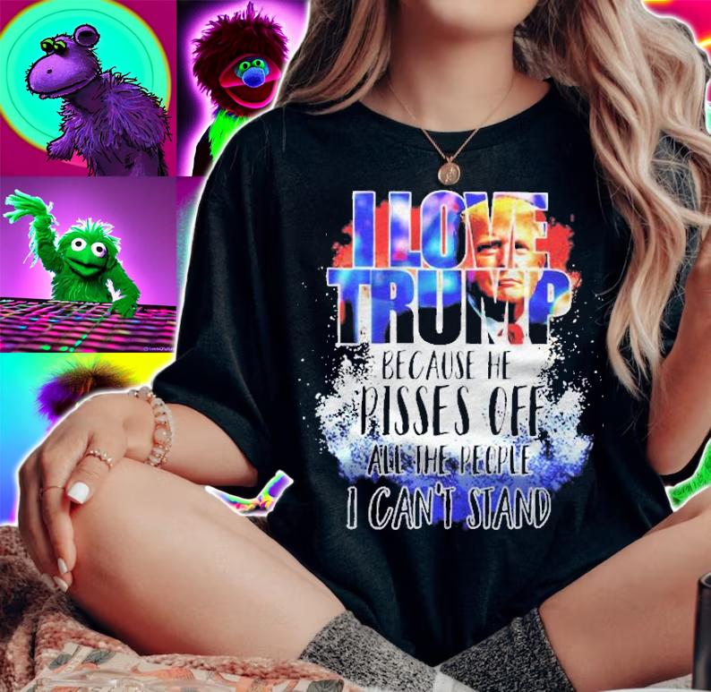 Pro Trump I Love Trump Because He Pisses Off All The People I Cant Stand Shirt t-shirt