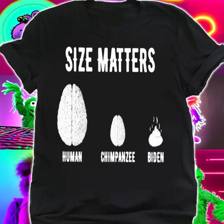 Size Matters human chimpanzee Biden shirt t-shirt