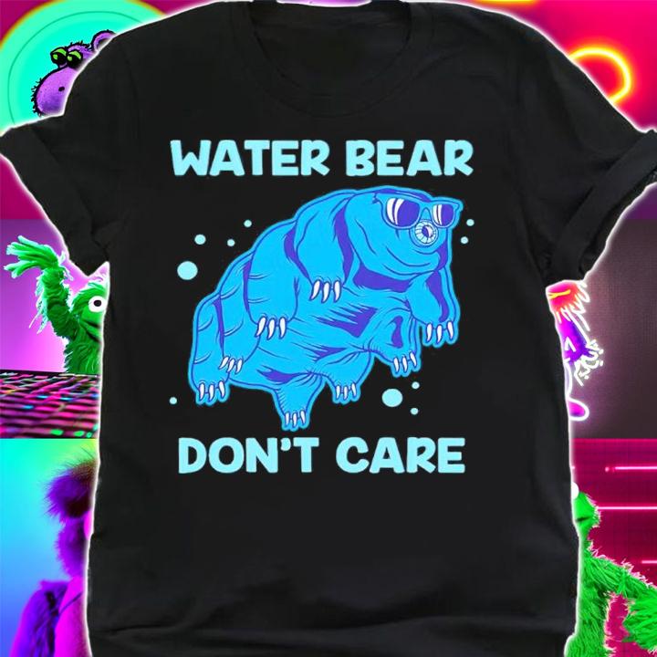 Water Bear Dont Care Funny Tardigrade Microbiology Science shirt t-shirt shirt