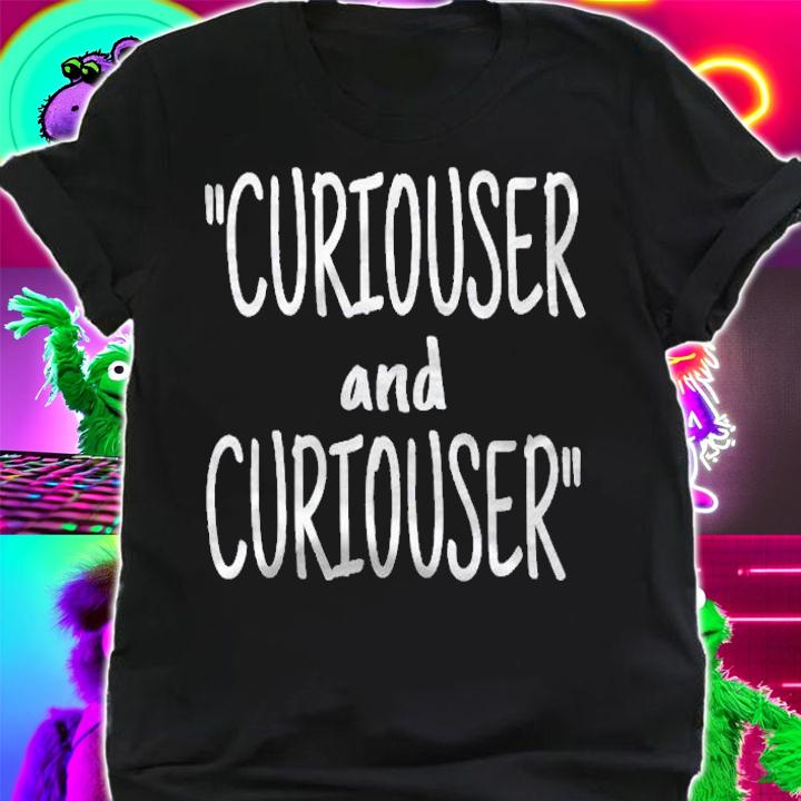 Curiouser And Curiouser Alices Adventures In Wonderland Shirt t-shirt shirt