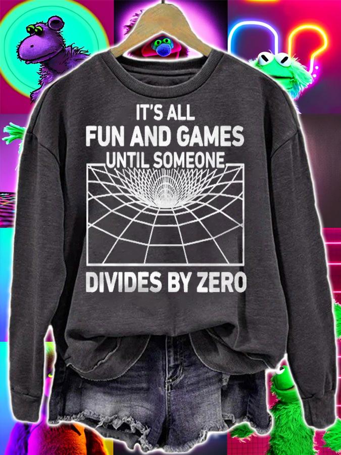 Its All Fun And Games Until Someone Divides By Zero Funny Shirt t-shirt