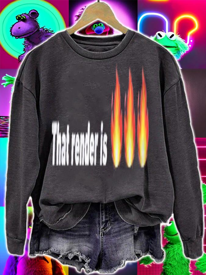 That Render Is Fire Gift Shirt t-shirt