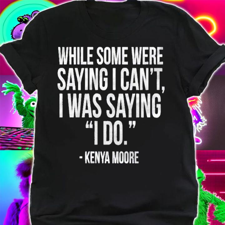 The Real Housewives Of Atlanta Kenya Moore Tagline Slim-Fit Shirt t-shirt shirt