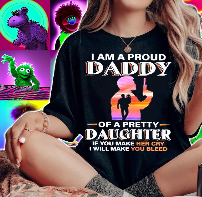 I Am A Proud Daddy Of A Pretty Daughter If You Make Her Cry Dad Shirt t-shirt woman shirt