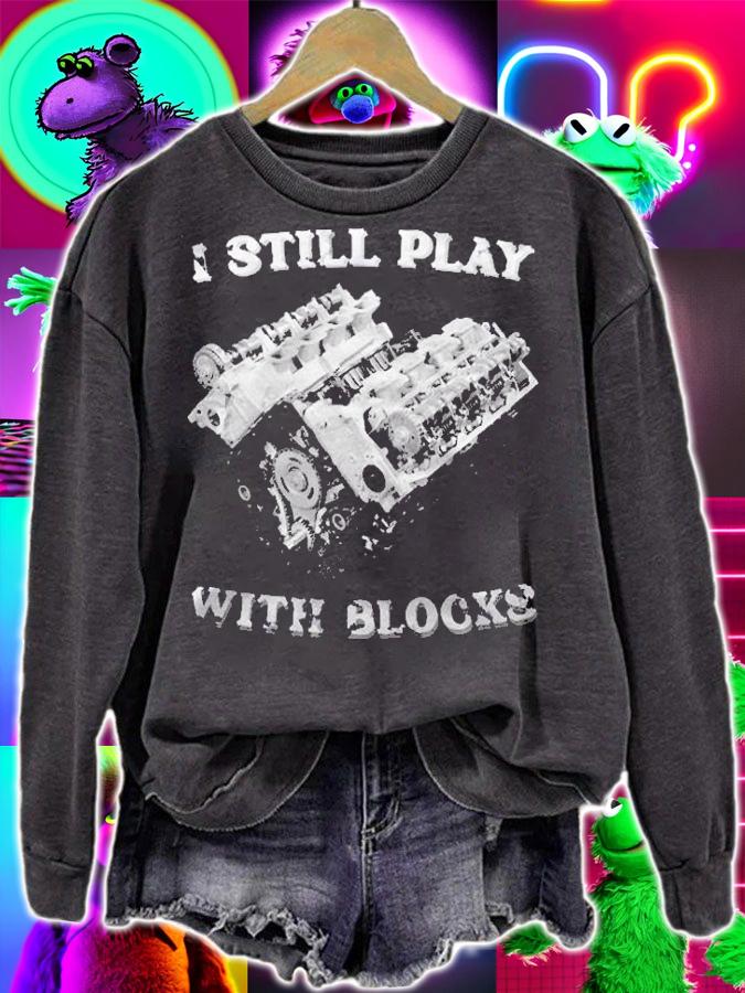 I Still Play With Blocks Racing Maintenance Vintage Pullover Shirt t-shirt