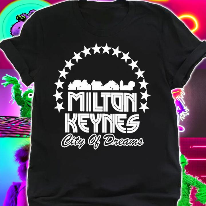 Milton Keynes City Of Dreams T-Shirt t-shirt shirt