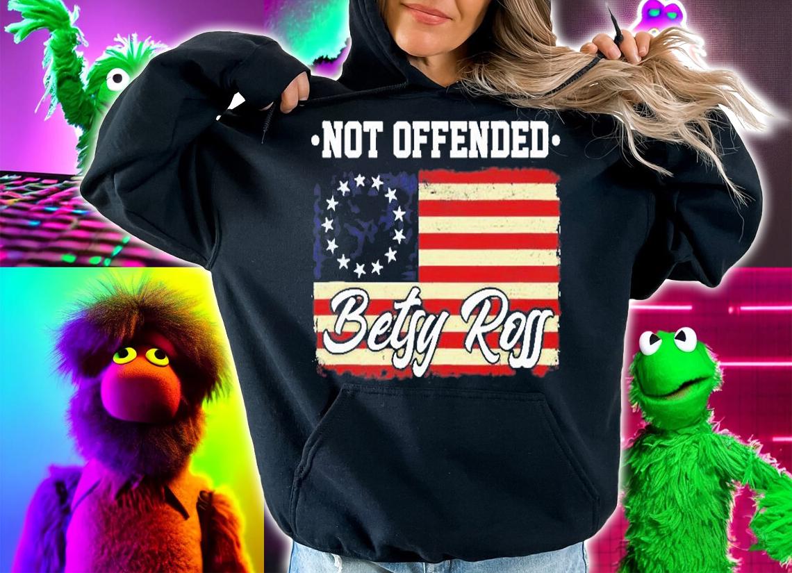 Not Offended Betsy Ross Flag Retro Vintage T-Shirt t-shirt hoodie