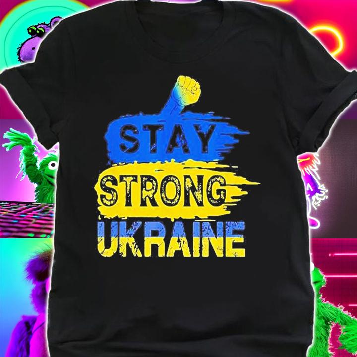 Stay Strong Ukraine We Stand With Ukraine Support Ukraine T-Shirt t-shirt