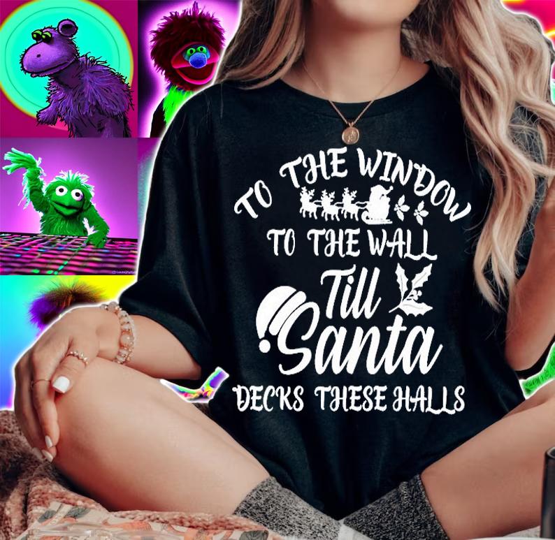 To The Window To The Wall Till Santa Decks These Halls Shirt t-shirt woman shirt
