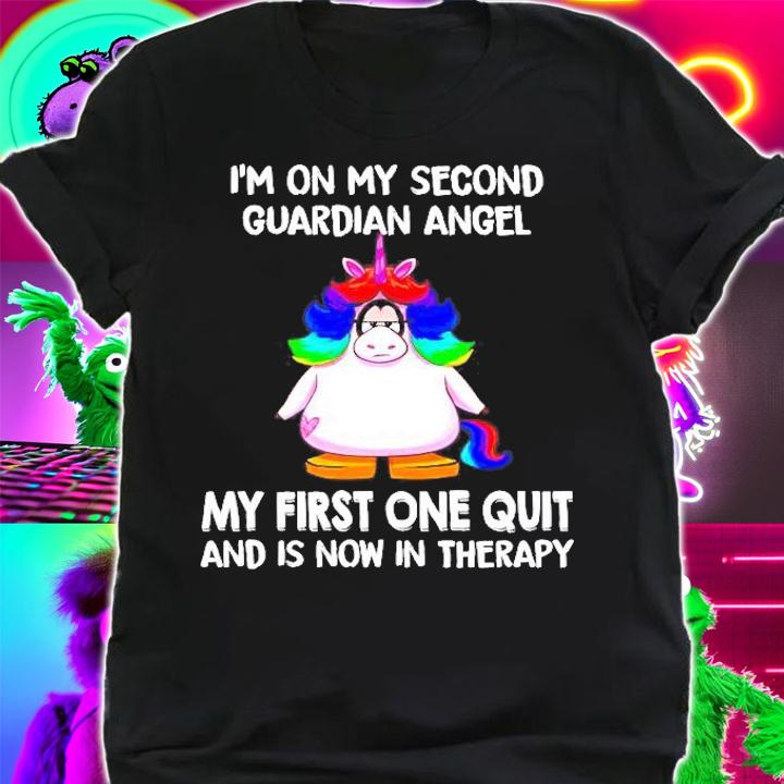 Unicorn Im On My Second Guardian Angel My First One Quit And Is Now In Therapy Shirt t-shirt shirt