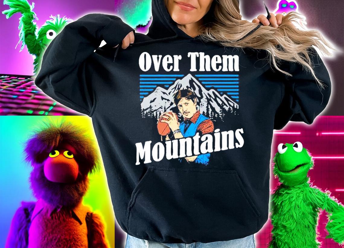 Uncle Rico Napoleon Dynamite Over Them Mountains Shirt t-shirt hoodie