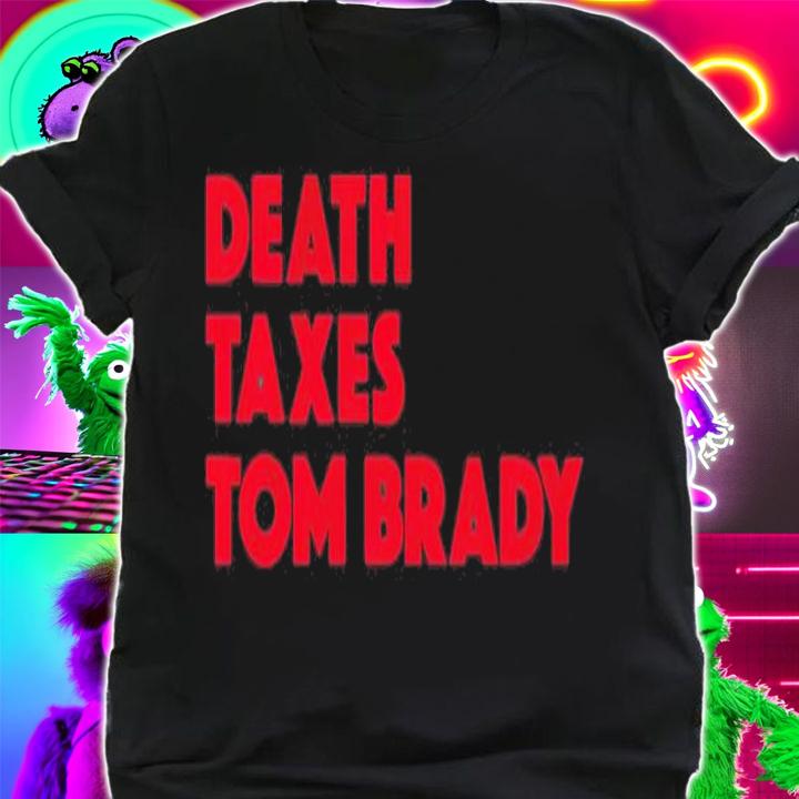 Death Taxes Tom Brady Tampa Bay Shirt t-shirt shirt